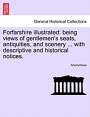 bokomslag Forfarshire Illustrated: Being Views of Gentlemen's Seats, Antiquities, and Scenery ... with Descriptive and Historical Notices.
