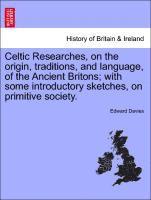 Edward Davies - Celtic Researches, on the origin, traditions, and language, of the Ancient Britons; with some introductory sketches, on primitive society., Häftad