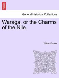 bokomslag Waraga, or the Charms of the Nile.