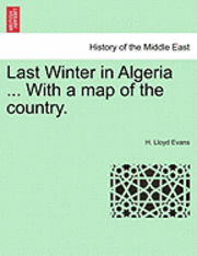 bokomslag Last Winter in Algeria ... with a Map of the Country.