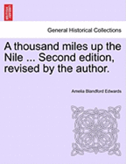 Amelia Blandford Edwards - thousand miles up the Nile ... Second edition, revised by the author., Häftad
