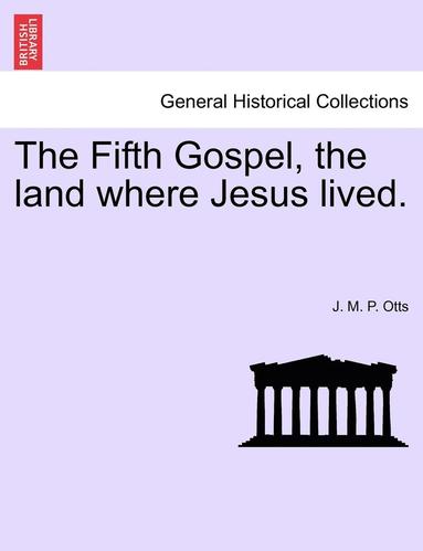 bokomslag Fifth Gospel, the Land Where Jesus Lived.