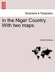 bokomslag In the Niger Country. with Two Maps.