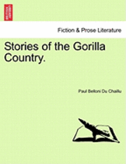 Paul Belloni Du Chaillu - Stories of the Gorilla Country., Häftad