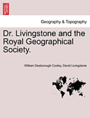 bokomslag Dr. Livingstone and the Royal Geographical Society.