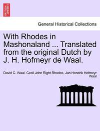 bokomslag With Rhodes in Mashonaland ... Translated from the Original Dutch by J. H. Hofmeyr de Waal.
