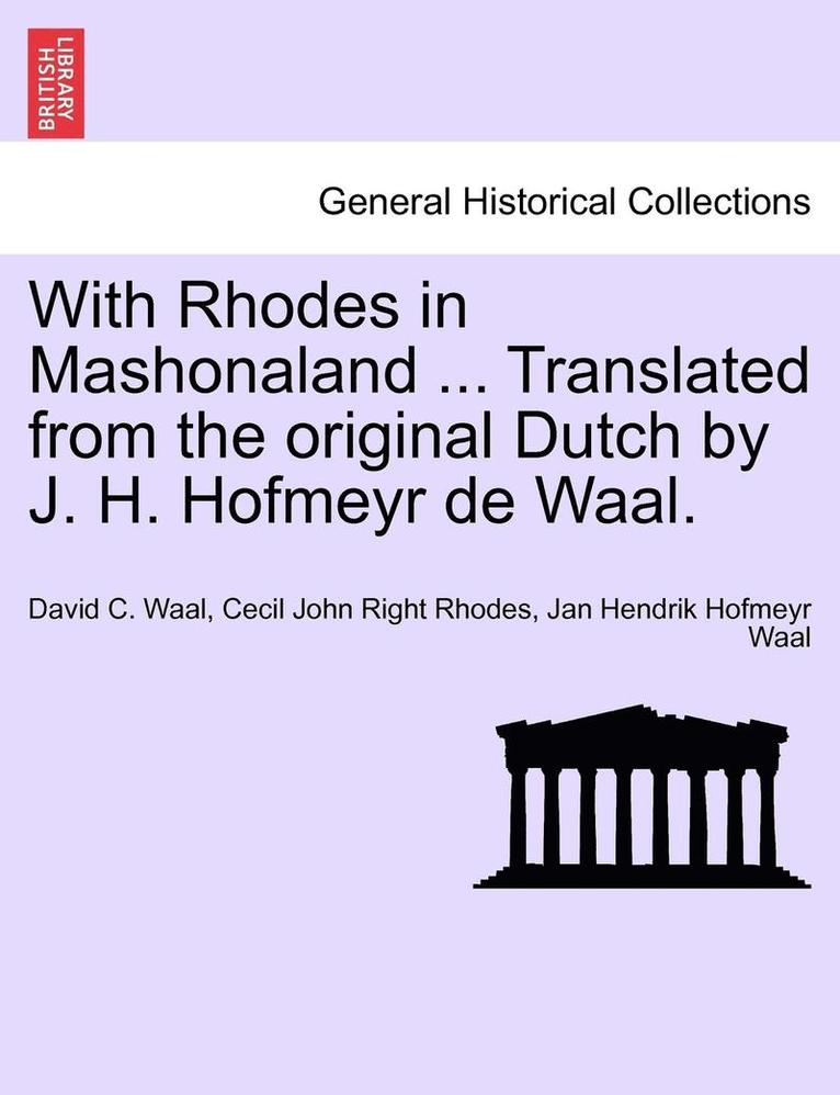 David C Waal, Cecil John Right Rhodes, Jan Hendrik Hofmeyr Waal, David C. Waal - With Rhodes in Mashonaland ... Translated from the Original Dutch by J. H. Hofmeyr de Waal., Häftad
