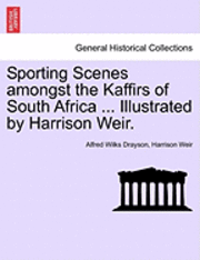 Sporting Scenes Amongst the Kaffirs of South Africa ... Illustrated by Harrison Weir. 1