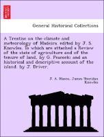 bokomslag A Treatise on the Climate and Meteorology of Madeira. Edited by J. S. Knowles. to Which Are Attached a Review of the State of Agriculture and of the Tenure of Land, by G. Peacock; And an Historical