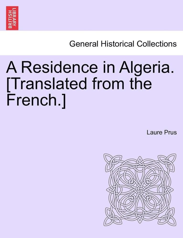 A Residence in Algeria. [Translated from the French.] 1