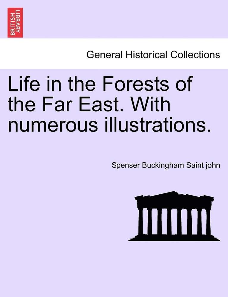Spenser Buckingham Saint John, Spenser Buckingham Saint john - Life in the Forests of the Far East. with Numerous Illustrations., Häftad