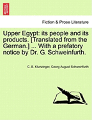 bokomslag Upper Egypt: Its People and Its Products. [Translated from the German.] ... with a Prefatory Notice by Dr. G. Schweinfurth.