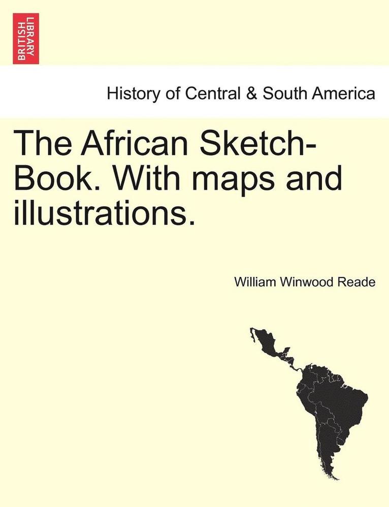 The African Sketch-Book. With maps and illustrations. VOL. II 1