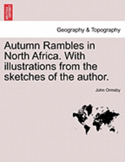 John Ormsby - Autumn Rambles in North Africa. with Illustrations from the Sketches of the Author., Häftad