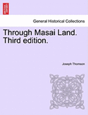 Joseph Thomson - Through Masai Land. Third edition., Häftad