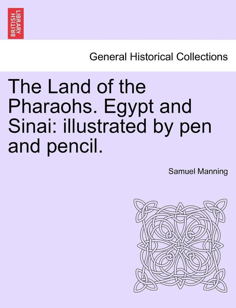 The Land of the Pharaohs. Egypt and Sinai: Illustrated by Pen and Pencil.