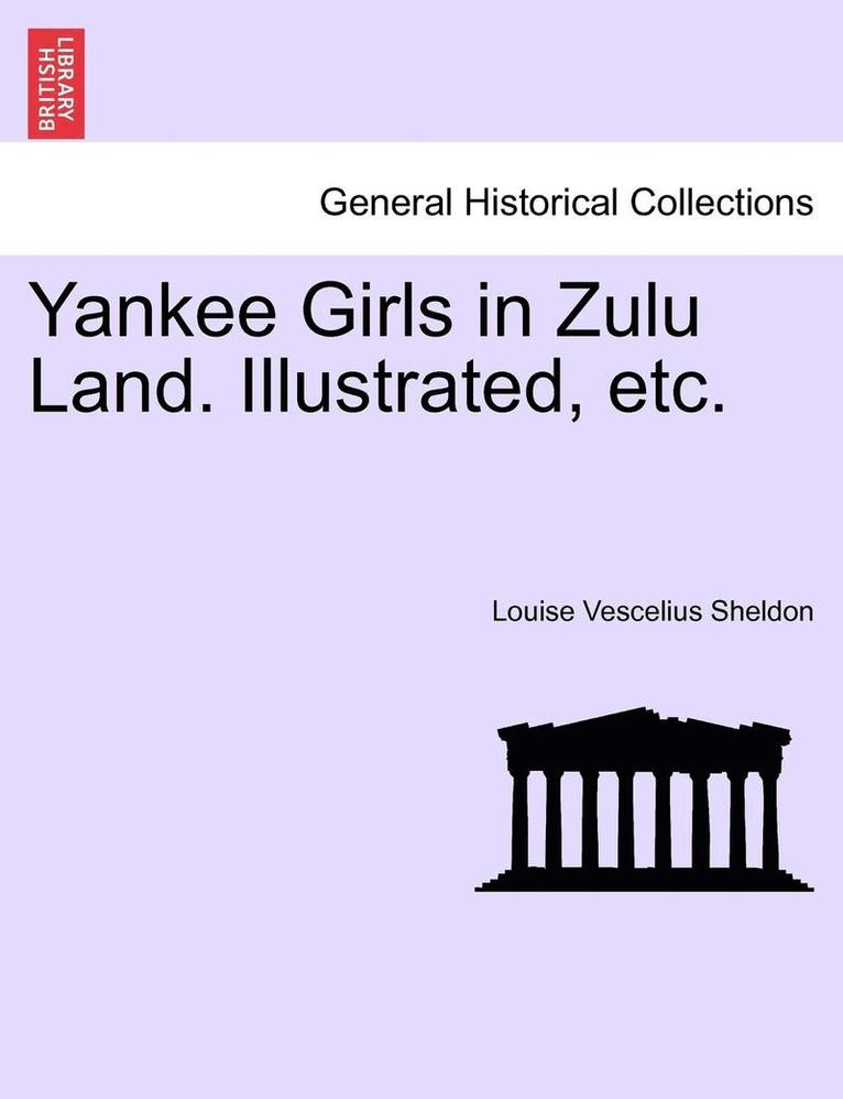 Yankee Girls in Zulu Land. Illustrated, Etc. 1