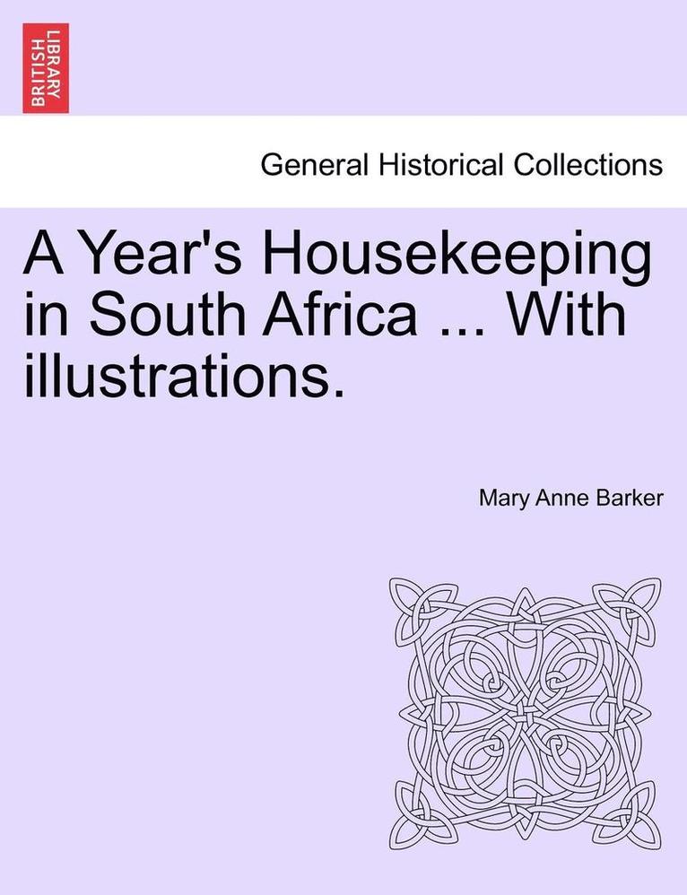 Mary Anna Barker, Mary Anne Barker - A Year's Housekeeping in South Africa ... with Illustrations., Häftad
