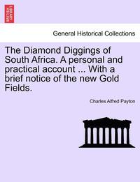 bokomslag Diamond Diggings of South Africa. a Personal and Practical Account ... with a Brief Notice of the New Gold Fields.