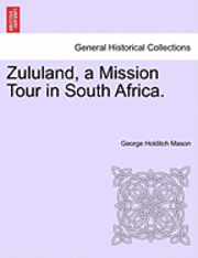 Zululand, a Mission Tour in South Africa. 1