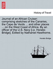 bokomslag Journal of an African Cruiser: Comprising Sketches of the Canaries, the Cape de Verds ... and Other Places ... on the West Coast of Africa. by an Off