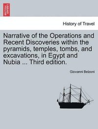 bokomslag Narrative of the Operations and Recent Discoveries Within the Pyramids, Temples, Tombs, and Excavations, in Egypt and Nubia ... Vol. II. Third Edition.