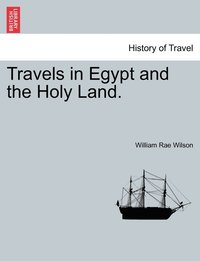 bokomslag Travels in Egypt and the Holy Land. The second edition.