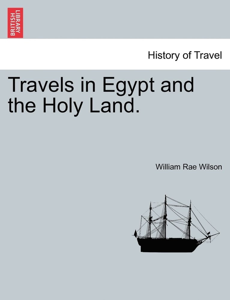 Travels in Egypt and the Holy Land. The second edition. 1