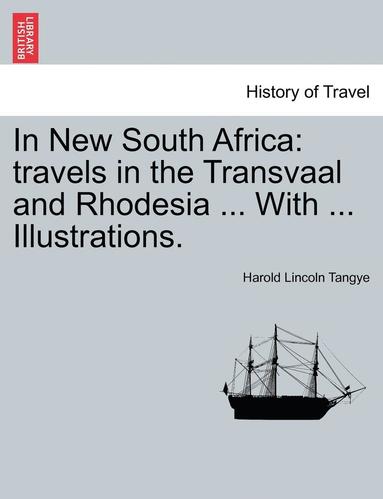 bokomslag In New South Africa: Travels in the Transvaal and Rhodesia ... with ... Illustrations.