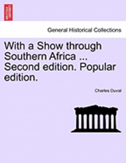 With a Show Through Southern Africa ... Second Edition. Popular Edition. 1