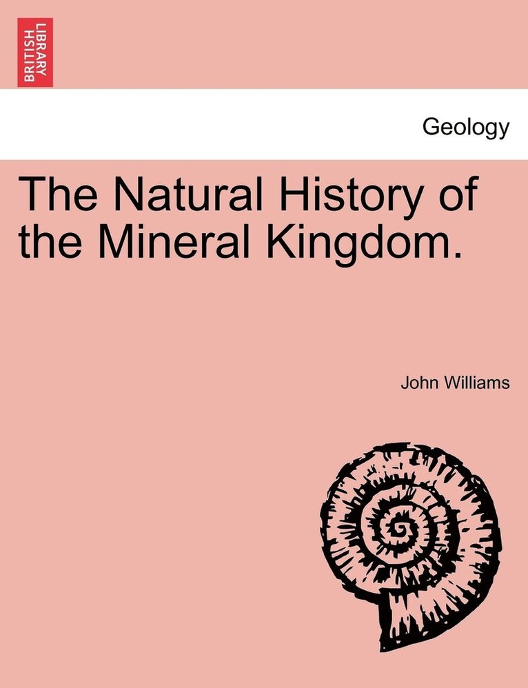 The Natural History of the Mineral Kingdom. Vol. II. 1