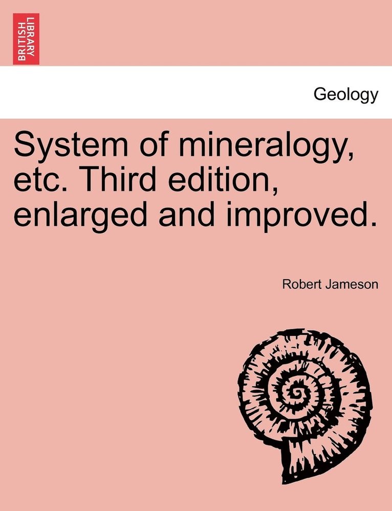 System of mineralogy, etc. Third edition, enlarged and improved.
