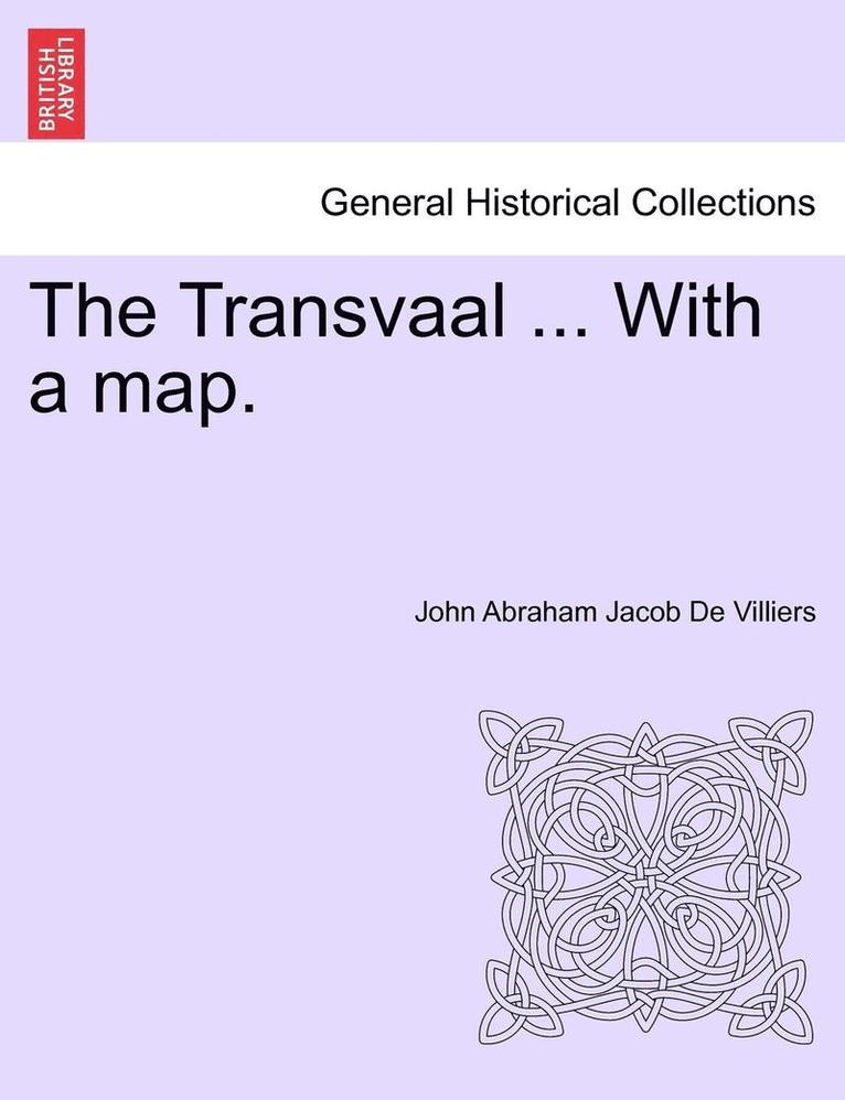 The Transvaal ... with a Map. 1