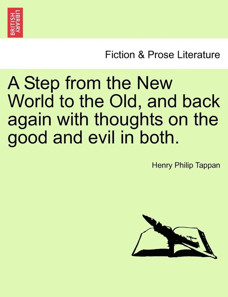 A Step from the New World to the Old, and back again with thoughts on the good and evil in both. 1