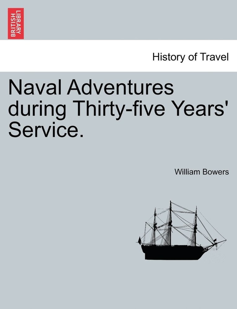 William Bowers - Naval Adventures during Thirty-five Years' Service., Häftad