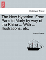 bokomslag The New Hyperion. from Paris to Marly by Way of the Rhine ... with ... Illustrations, Etc.