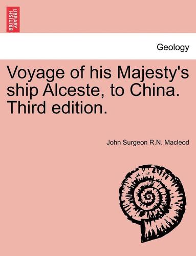 bokomslag Voyage of His Majesty's Ship Alceste, to China. Third Edition.