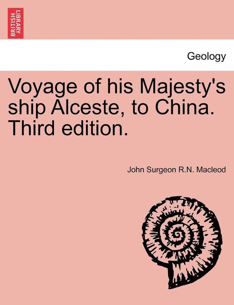 Voyage of His Majesty's Ship Alceste, to China. Third Edition. 1