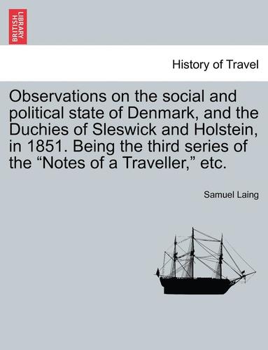 bokomslag Observations on the Social and Political State of Denmark, and the Duchies of Sleswick and Holstein, in 1851. Being the Third Series of the "Notes of