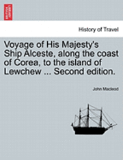 bokomslag Voyage of His Majesty's Ship Alceste, Along the Coast of Corea, to the Island of Lewchew ... Second Edition.