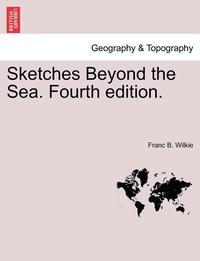 bokomslag Sketches Beyond the Sea. Fourth Edition.