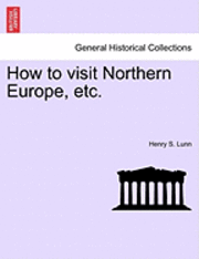 bokomslag How to Visit Northern Europe, Etc.