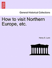 How to Visit Northern Europe, Etc.