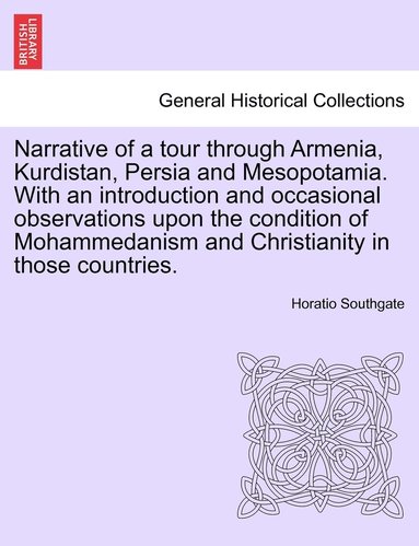 bokomslag Narrative of a tour through Armenia, Kurdistan, Persia and Mesopotamia. With an introduction and occasional observations upon the condition of Mohammedanism and Christianity in those countries.