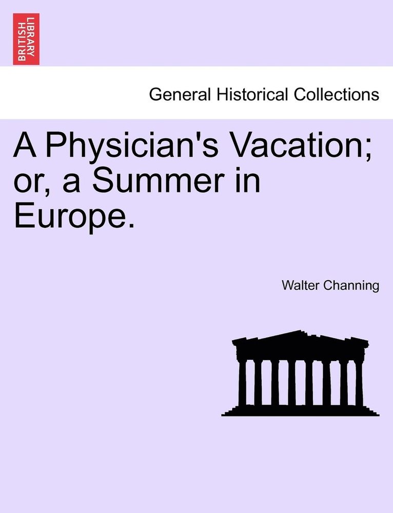 Walter Channing - Physician's Vacation; or, a Summer in Europe., Häftad