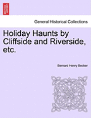 bokomslag Holiday Haunts by Cliffside and Riverside, Etc.