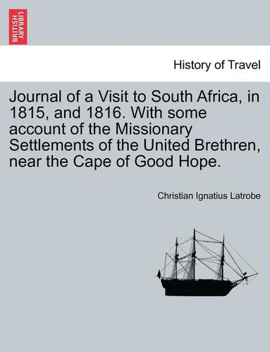 bokomslag Journal of a Visit to South Africa, in 1815, and 1816. with Some Account of the Missionary Settlements of the United Brethren, Near the Cape of Good Hope.