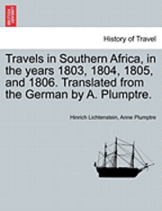 bokomslag Travels in Southern Africa, in the Years 1803, 1804, 1805, and 1806. Translated from the German by A. Plumptre.