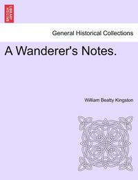 bokomslag A Wanderer's Notes.