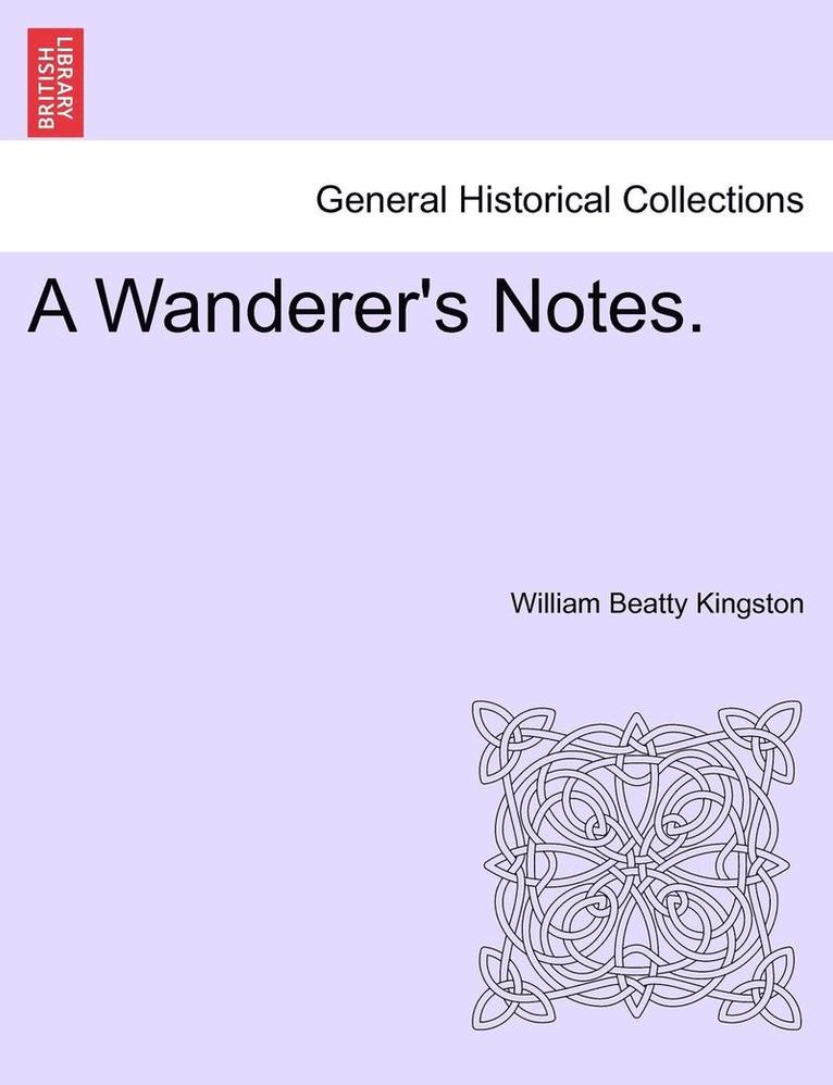 A Wanderer's Notes. 1